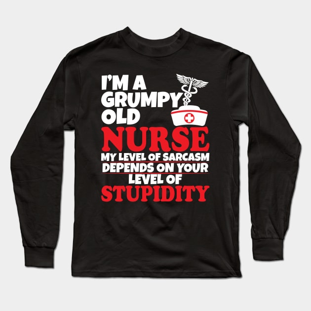 I'm a grumpy old nurse Long Sleeve T-Shirt by WorkMemes